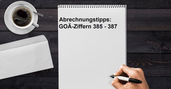 Abrechnungstipps GOÄ-Ziffern 385 - 387